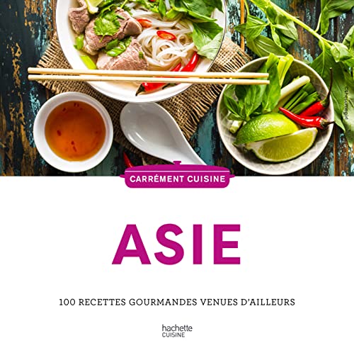 Asie: 100 recettes gourmandes venues d'ailleurs von HACHETTE PRAT