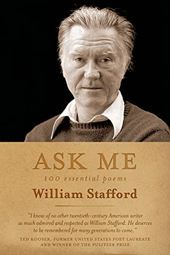 Ask Me: 100 Essential Poems: 100 Essential Poems of William Stafford