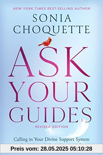 Ask Your Guides: Connecting to Your Divine Support System: Calling in Your Divine Support System for Help with Everything in Life Ask Your Guides: Connecting to Your Divine Support System: Calling in Your Divine Support System for Help with Everything in Life