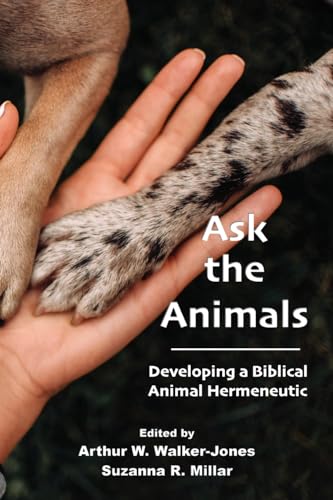 Ask the Animals: Developing a Biblical Animal Hermeneutic von SBL Press