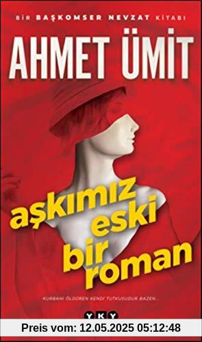 Askimiz Eski Bir Roman: Kurbanı Öldüren Kendi Tutkusudur Bazen...