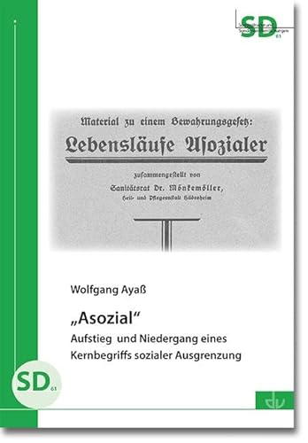 „Asozial“: Aufstieg und Niedergang eines Kernbegriffs sozialer Ausgrenzung (Sonderdrucke und Sonderveröffentlichungen) von Lambertus