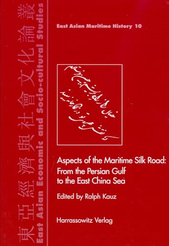 Aspects of the Maritime Silk Road: From the Persian Gulf to the East China Sea (East Asian Economic and Socio-cultural Studies - East Asian Maritime History, Band 10) von Harrassowitz