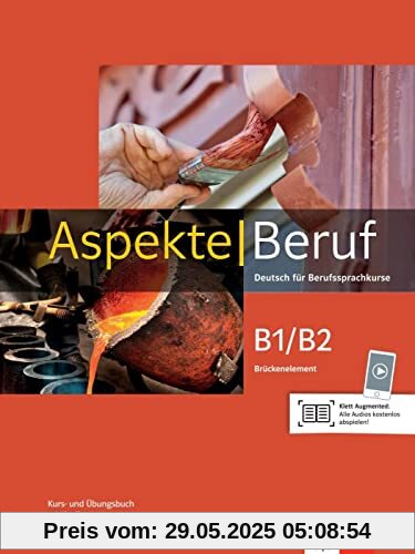 Aspekte Beruf B1/B2 Brückenelement: Deutsch für Berufssprachkurse. Kurs- und Übungsbuch mit Audios