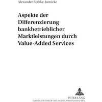 Aspekte der Differenzierung bankbetrieblicher Marktleistungen durch Value-Added Services
