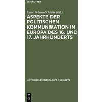 Aspekte der politischen Kommunikation im Europa des 16. und 17. Jahrhunderts