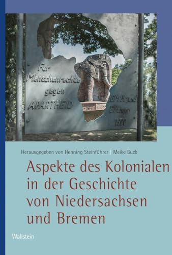 Aspekte des Kolonialen in der Geschichte von Niedersachsen und Bremen (Veröffentlichungen der Historischen Kommission für Niedersachsen und Bremen) von Wallstein Verlag