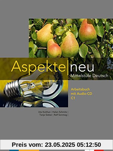 Aspekte neu C1: Arbeitsbuch mit Audio-CD Aspekte neu C1: Arbeitsbuch mit Audio-CD
