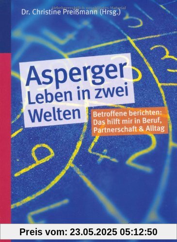 Asperger - Leben in zwei Welten: Betroffene berichten: Das hilft mir in Beruf, Partnerschaft und Alltag