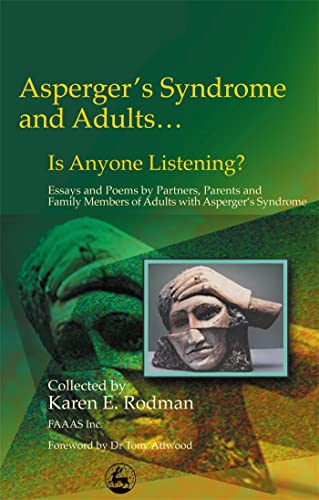 Asperger Syndrome and Adults . . . Is Anyone Listening?: Essays and Poems by Spouses, Partners and Parents of Adults with Asperger Syndrome von Jessica Kingsley Publishers
