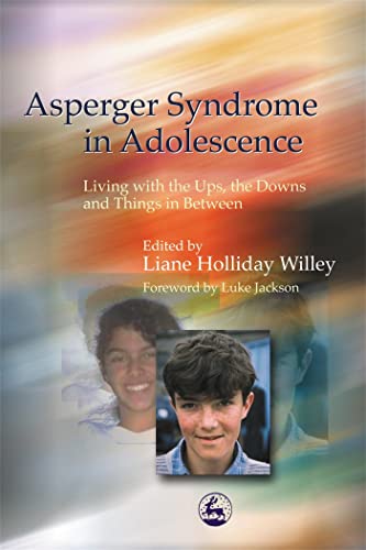 Asperger Syndrome in Adolescence: Living with the Ups, the Downs and Things in Between von Kingsley, Jessica Publ.