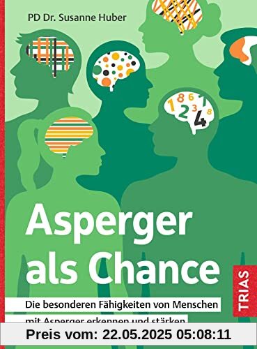 Asperger als Chance: Die besonderen Fähigkeiten von Menschen mit Asperger erkennen und stärken Asperger als Chance: Die besonderen Fähigkeiten von Menschen mit Asperger erkennen und stärken