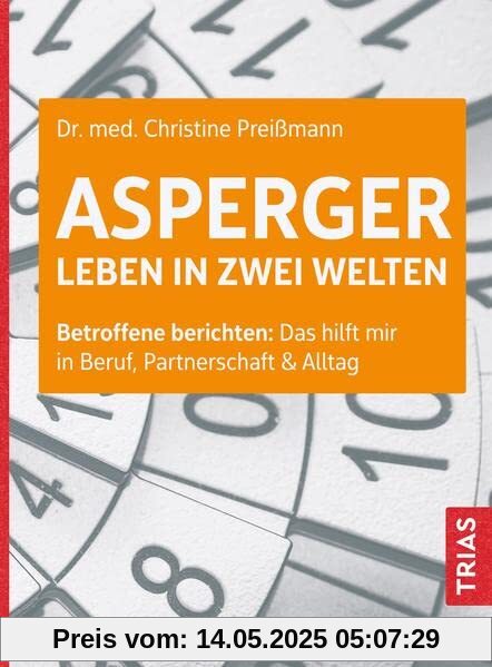 Asperger: Leben in zwei Welten: Betroffene berichten: Das hilft mir in Beruf, Partnerschaft & Alltag Asperger: Leben in zwei Welten: Betroffene berichten: Das hilft mir in Beruf, Partnerschaft & Alltag
