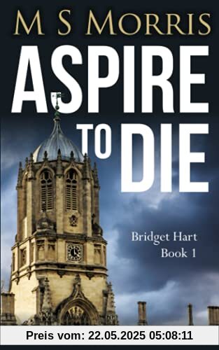 Aspire To Die: An Oxford Murder Mystery (Bridget Hart, Band 1)