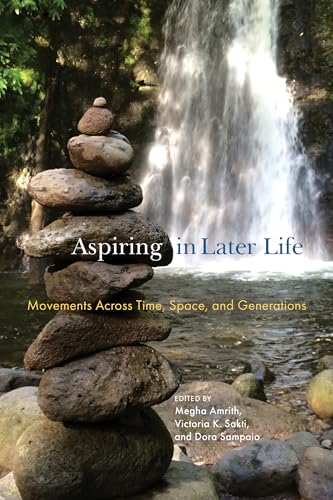 Aspiring in Later Life: Movements Across Time, Space, and Generations (Global Perspectives on Aging) von Rutgers University Press