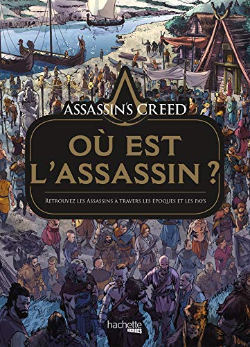 Assassin's creed : où est l'Assassin ?: Retrouvez les Assassins à travers les époques et les pays von HACHETTE HEROES