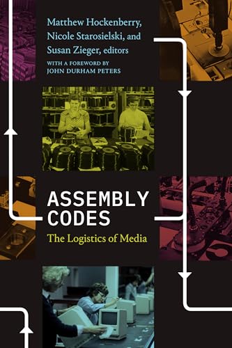 Assembly Codes: The Logistics of Media von Duke University Press
