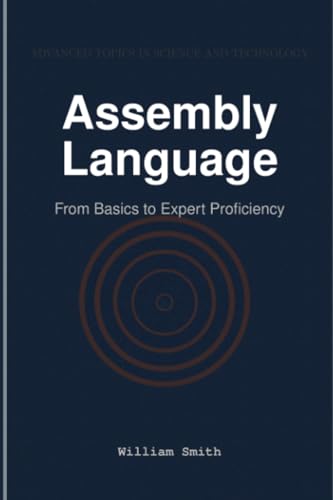 Assembly Language: From Basics to Expert Proficiency Assembly Language: From Basics to Expert Proficiency von HiTeX Press