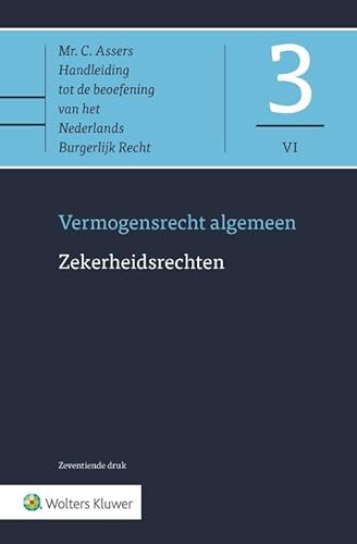 Asser 3-VI Zekerheidsrechten: Vermogensrecht algemeen Asser 3-VI Zekerheidsrechten: Vermogensrecht algemeen von Uitgeverij Kluwer BV