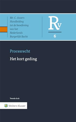 Procesrecht: Het kort geding (Asser-serie, 6) von Uitgeverij Kluwer BV