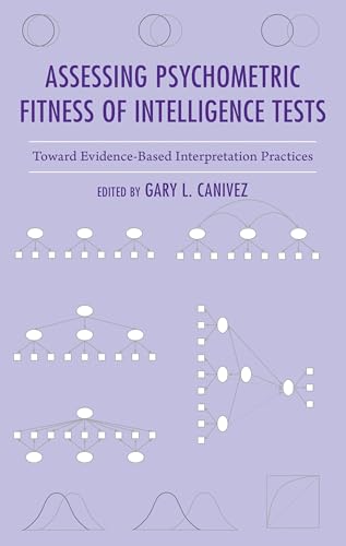 Assessing Psychometric Fitness of Intelligence Tests: Toward Evidence-based Interpretation Practices Assessing Psychometric Fitness of Intelligence Tests: Toward Evidence-based Interpretation Practices von Rowman & Littlefield