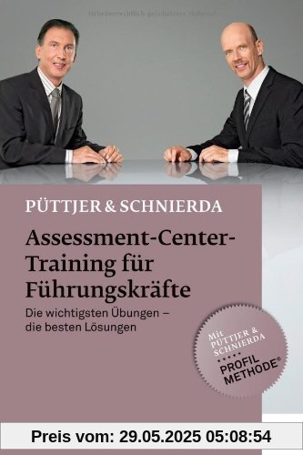 Assessment-Center-Training für Führungskräfte: Die wichtigsten Übungen - die besten Lösungen Assessment-Center-Training für Führungskräfte: Die wichtigsten Übungen - die besten Lösungen