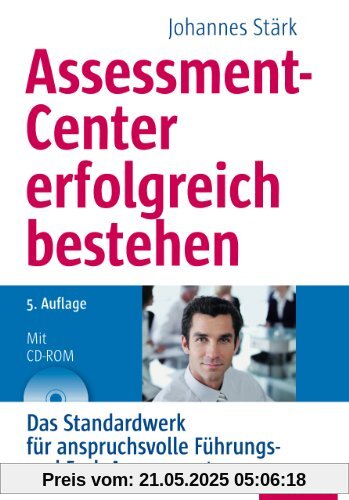 Assessment-Center erfolgreich bestehen: Das Standardwerk für anspruchsvolle Führungs- und Fach-Assessments, mit CD-ROM Assessment-Center erfolgreich bestehen: Das Standardwerk für anspruchsvolle Führungs- und Fach-Assessments, mit CD-ROM