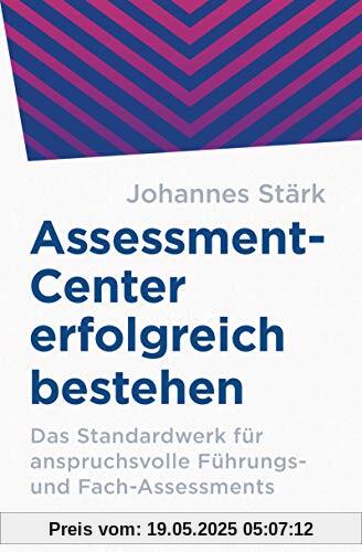 Assessment-Center erfolgreich bestehen: Das Standardwerk für anspruchsvolle Führungs- und Fach-Assessments Assessment-Center erfolgreich bestehen: Das Standardwerk für anspruchsvolle Führungs- und Fach-Assessments
