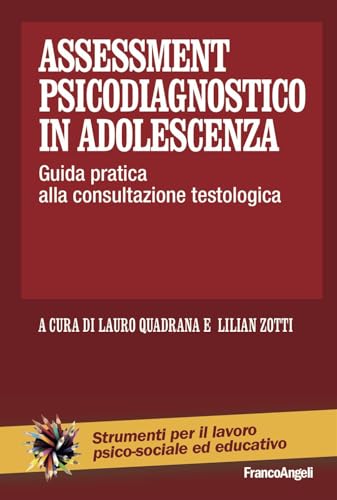 Assessment psicodiagnostico in adolescenza. Guida pratica alla consultazione testologica (Strumenti per il lavoro psico-sociale ed educativo) von Franco Angeli
