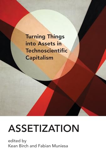 Assetization: Turning Things into Assets in Technoscientific Capitalism (Inside Technology) von MIT Press