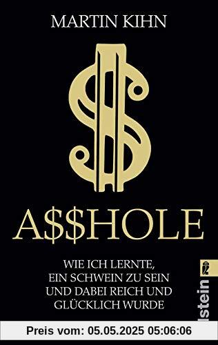 Asshole: Wie ich lernte, ein Schwein zu sein und dabei reich und glücklich wurde