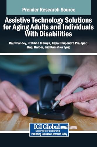 Assistive Technology Solutions for Aging Adults and Individuals With Disabilities von IGI Global
