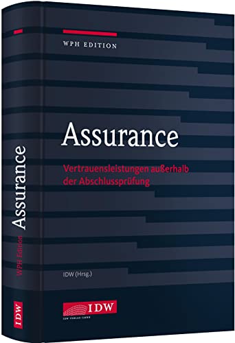 Assurance: Vertrauensleistungen außerhalb der Abschlussprüfung (IDW WPH Edition: Wirtschaftsprüfung und Rechnungslegung)
