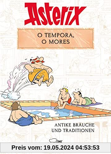 Asterix - O tempora, O Mores!: Antike Bräuche und Traditionen