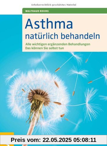 Asthma natürlich behandeln: Alle wichtigen ergänzenden Behandlungen. Das können Sie selbst tun Asthma natürlich behandeln: Alle wichtigen ergänzenden Behandlungen. Das können Sie selbst tun