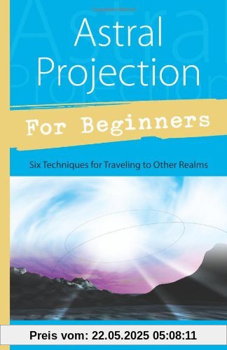 Astral Projection for Beginners (For Beginners (Llewellyn's))