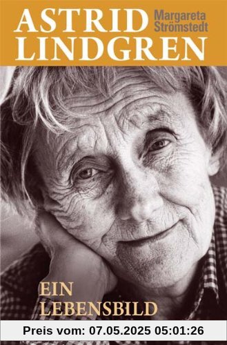 Astrid Lindgren - Ein Lebensbild