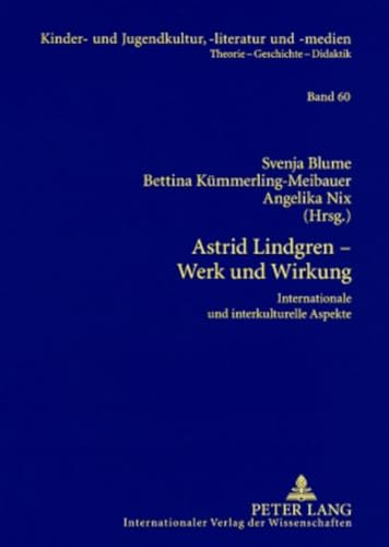 Astrid Lindgren – Werk und Wirkung: Internationale und interkulturelle Aspekte (Kinder- und Jugendkultur, -literatur und -medien: Theorie – Geschichte – Didaktik)
