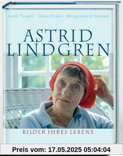 Astrid Lindgren. Bilder ihres Lebens