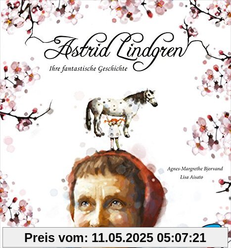 Astrid Lindgren. Ihre fantastische Geschichte