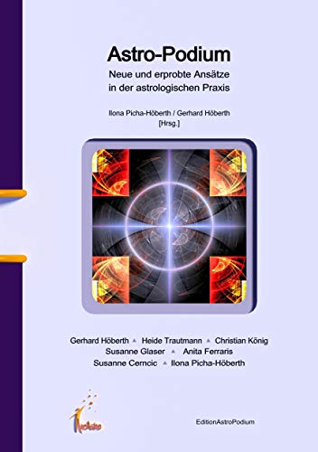 Astro-Podium: Neue und erprobte Ansätze in der astrologischen Praxis: Neue und erpropte Ansätze in der astrologischen Praxis