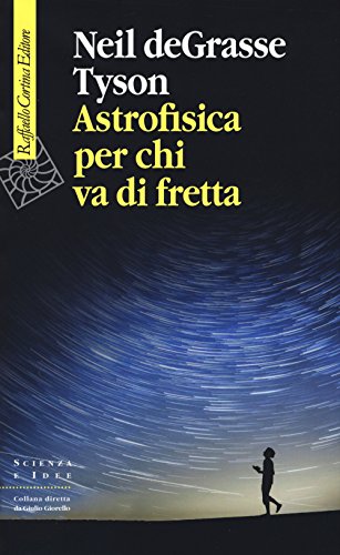 Astrofisica Per Chi Va Di Fretta (Scienza e idee)