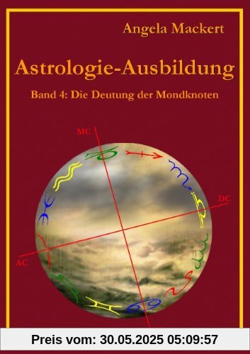 Astrologie-Ausbildung, Band 4: Die Deutung der Mondknoten