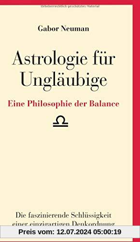 Astrologie für Ungläubige: Eine Philosophie der Balance
