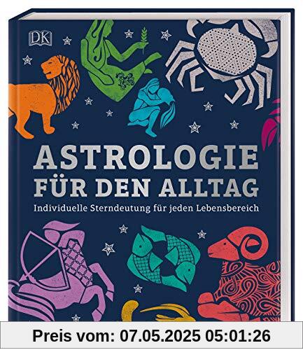 Astrologie für den Alltag: Individuelle Sterndeutung für jeden Lebensbereich Astrologie für den Alltag: Individuelle Sterndeutung für jeden Lebensbereich