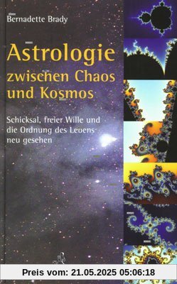 Astrologie zwischen Chaos und Kosmos: Schicksal, freier Wille und die Ordnung des Lebens neu gesehen Astrologie zwischen Chaos und Kosmos: Schicksal, freier Wille und die Ordnung des Lebens neu gesehen