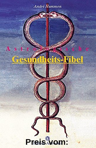 Astrologische Gesundheits-Fibel (Edition Astrodata - Fibel-Reihe)