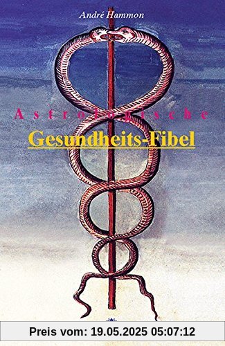 Astrologische Gesundheits-Fibel (Edition Astrodata - Fibel-Reihe)