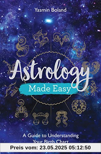 Astrology Made Easy: A Guide to Understanding Your Birth Chart