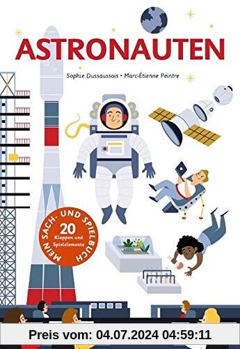 Astronauten: Mein Sach- und Spielbuch mit 20 Klappen und Spielelementen